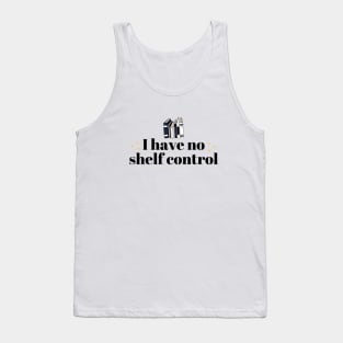 I Have No Shelf Control Black Lettering Tank Top